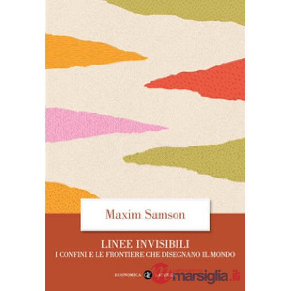 Linee invisibili. I confini e le frontiere che disegnano il mondo