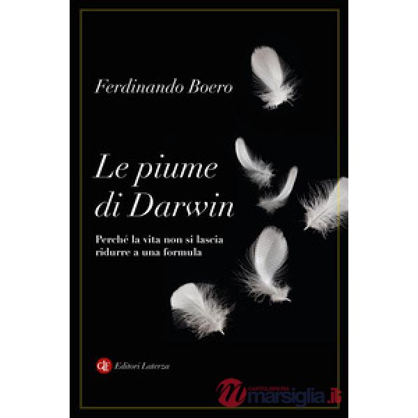 Piume di Darwin. Perché la vita non si lascia ridurre a una formula (Le)