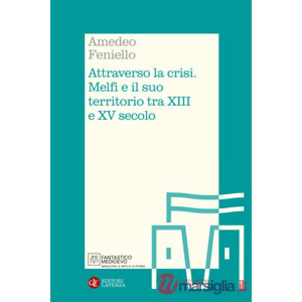 Attraverso la crisi. Melfi e il suo territorio tra XIII e XV secolo