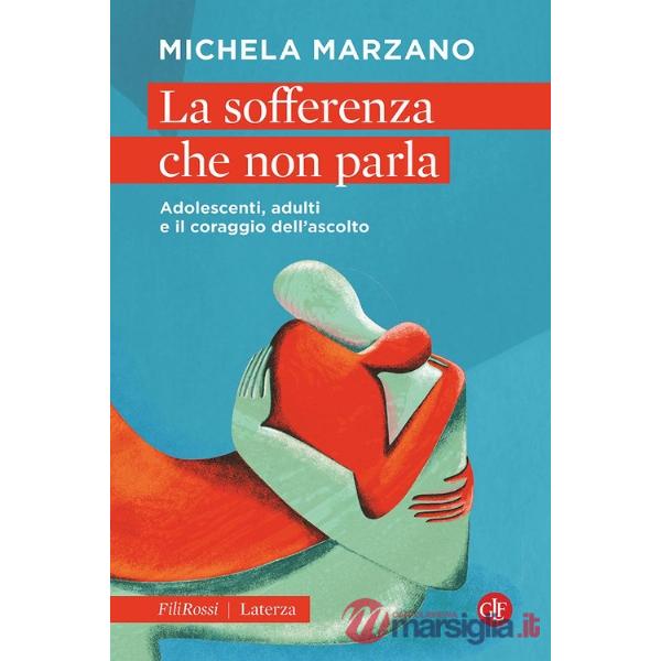 Sofferenza che non parla. Adolescenti, adulti e il coraggio dell'ascolto (La)