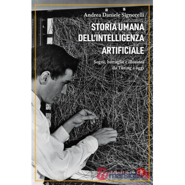 Storia umana dell'intelligenza artificiale. Sogni, battaglie e illusioni da Turing a oggi