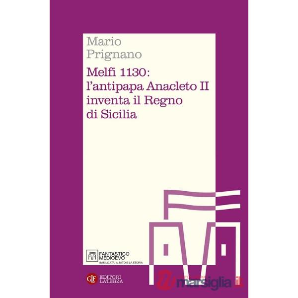 Melfi 1130: l'antipapa Anacleto II inventa il Regno di Sicilia