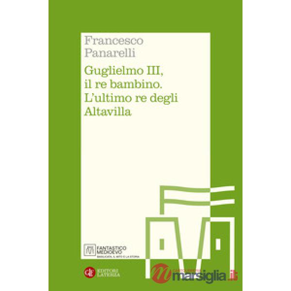 Guglielmo III, il re bambino. L'ultimo re degli Altavilla