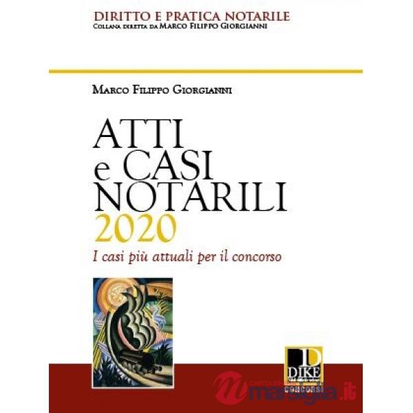 Atti e casi notarili 2020. I casi più attuali per il concorso