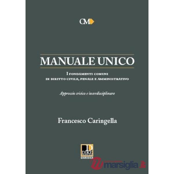 Manuale unico. I fondamenti comuni di diritto civile, penale e amministrativo. Approccio critico e interdisciplinare