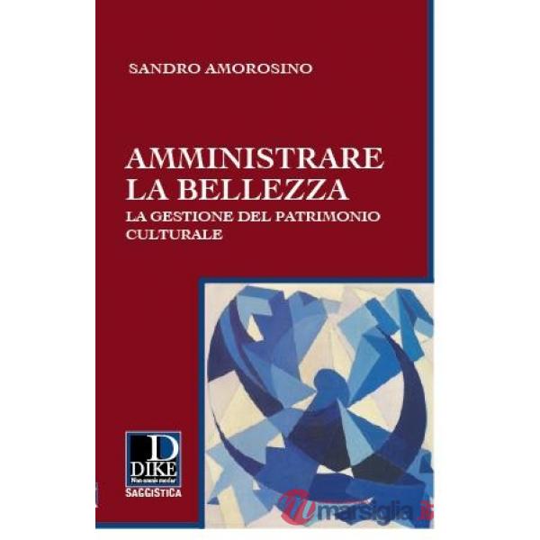 Amministrare la bellezza. La gestione del patrimonio culturale