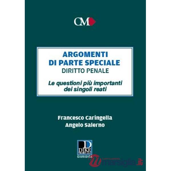 Argomenti di parte speciale. Diritto Penale. Le questioni più importanti dei singoli reati