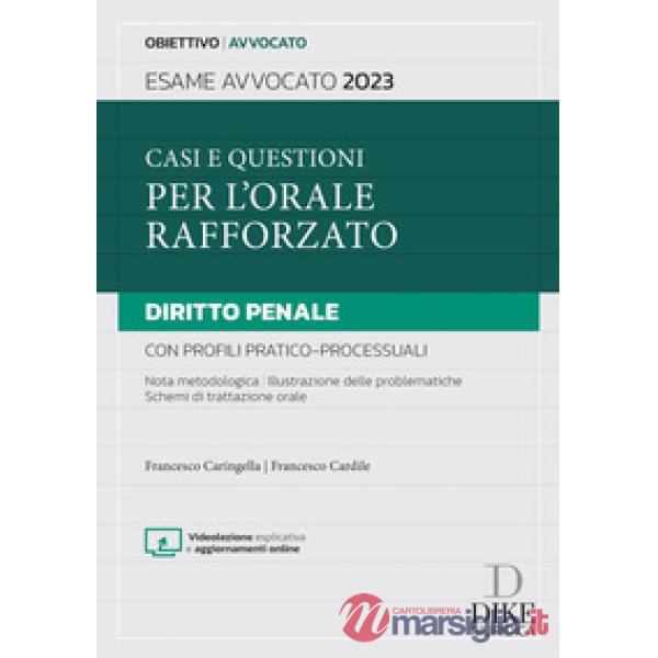 Casi e questioni per l'orale rafforzato. Diritto penale con profili pratico-processuali. Esame avvocato 2023