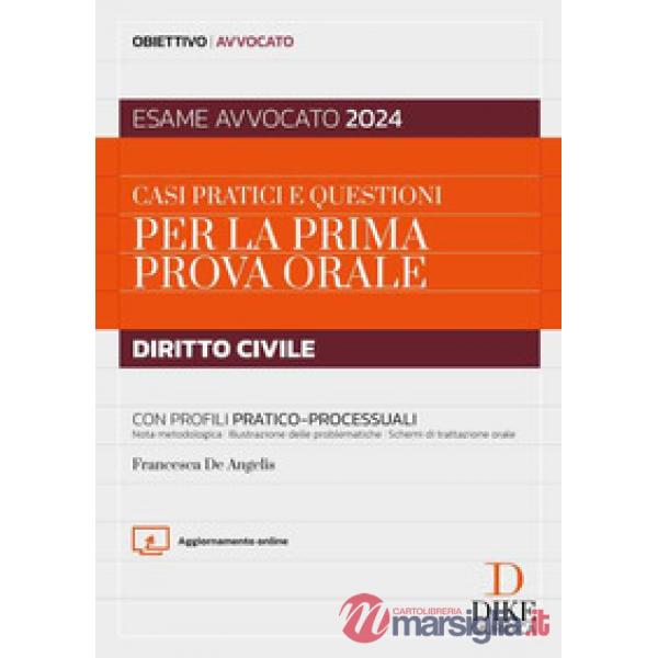Casi pratici e questioni per la prima prova orale. Diritto civile. Con profili pratico-processuali. Esame avvocato 2024