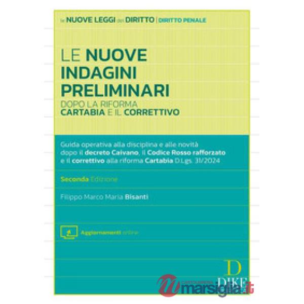 Le nuove indagini preliminari dopo la riforma Cartabia e il correttivo. . Guida operativa alla disciplina e alle novità dopo il 