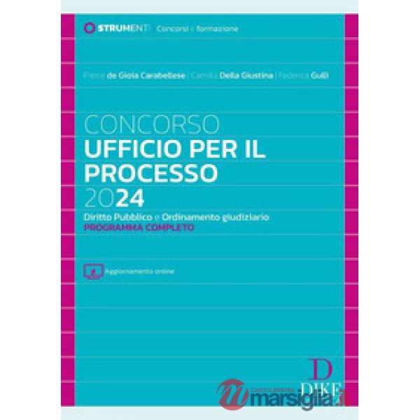 Concorso ufficio per il processo 2024. Diritto pubblico e ordinamento giudiziario. Programma completo