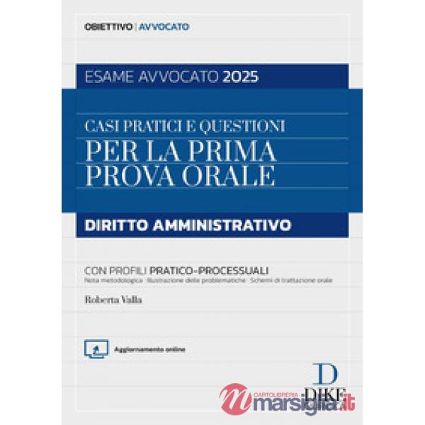 Casi pratici e questioni per la prima prova orale. Diritto amministrativo. Esame avvocato 2025