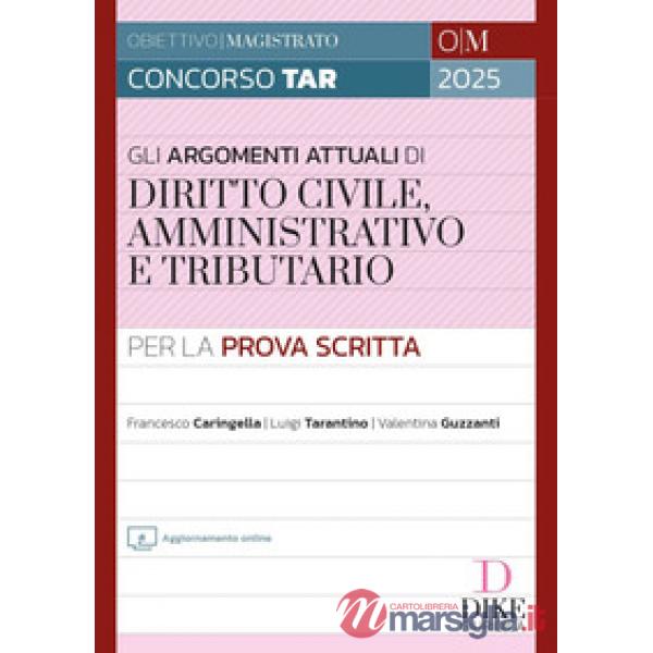Concorso Magistratura TAR. Gli argomenti più attuali di diritto civile, amministrativo e tributario per la prova scritta