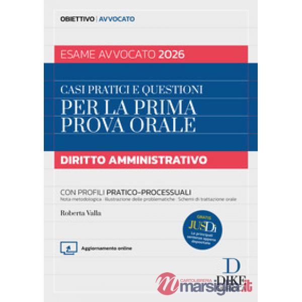 Casi pratici e questioni per la prima prova orale. Diritto amministrativo esame avvocato 2026
