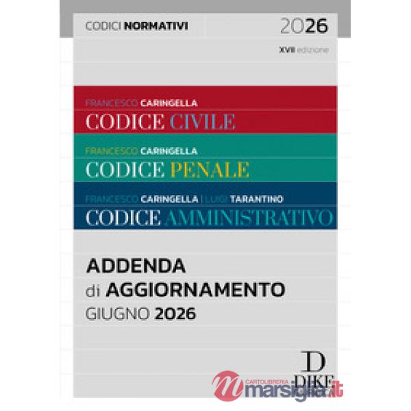 Codice civile-Codice penale-Codice amministrativo. Addenda codici normativi. Giugno 2026