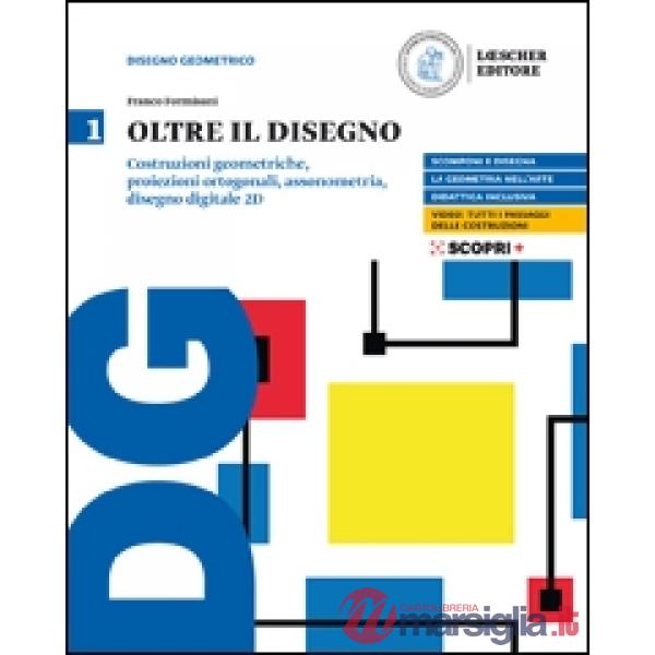 OLTRE IL DISEGNO 1. COSTRUZIONI GEOMETRICHE, PROIEZIONI ORTOGONALI, AS