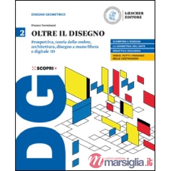 OLTRE IL DISEGNO 2. PROSPETTIVA, TEORIE DELLE OMBRE, ARCHITETTURA, DIS