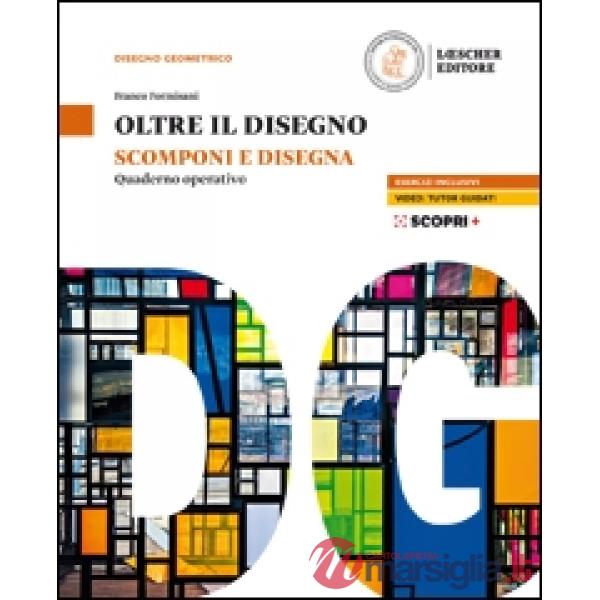 OLTRE IL DISEGNO SCOMPONI E DISEGNA. QUADERNO OPERATIVO