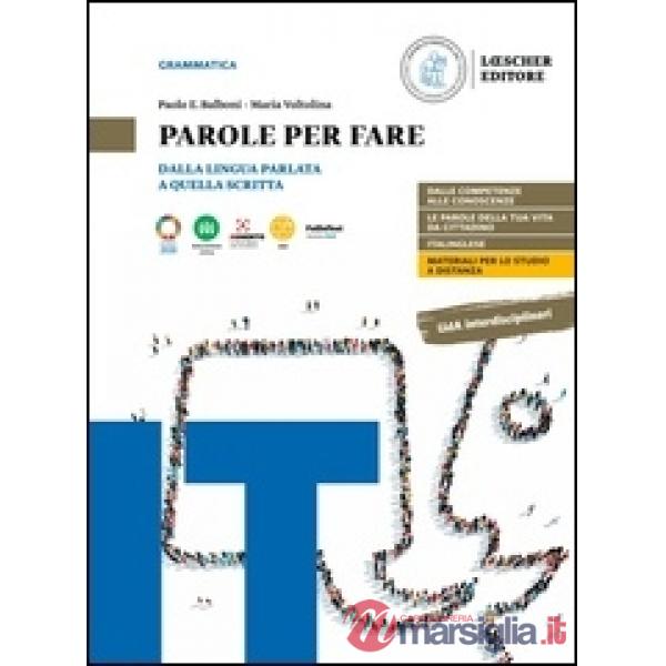 PAROEL PER FARE. DALLA LINGUA PARLATA A QUELLA SCRITTA + GRAMAMTICA
