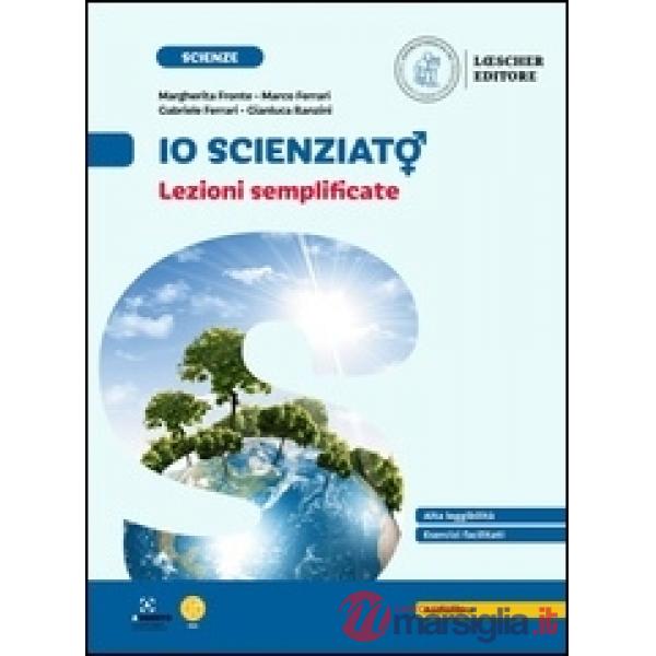IO SCIENZIATO? CONOSCERE, CAPIRE, SAPER FARE. LEZIONI SEMPLIFICATE