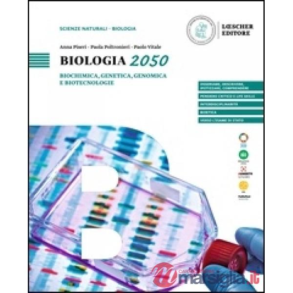 BIOLOGIA 2050. BIOCHIMICA GENETICA GENOMICA E BIOTECNOLOGIE