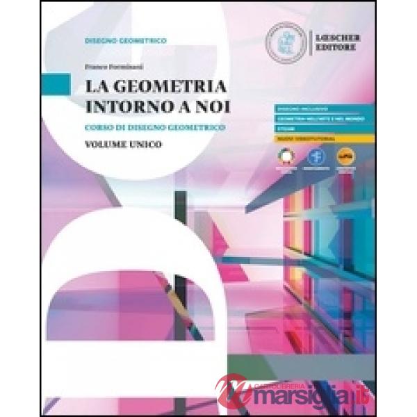 LA GEOMETRIA INTORNO A NOI VOL. UNICO