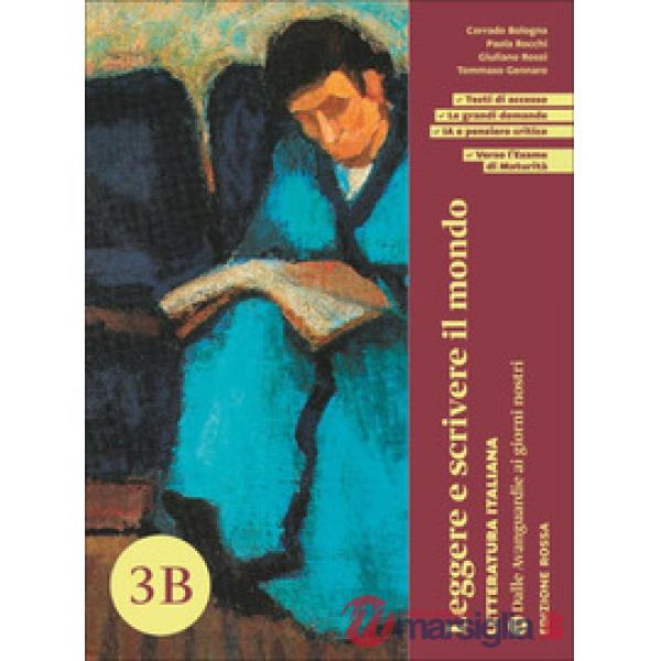 LEGGERE E SCRIVERE IL MONDO. VOL. 3B DALLE AVANGUARDIE AI GIRONI NOSTR