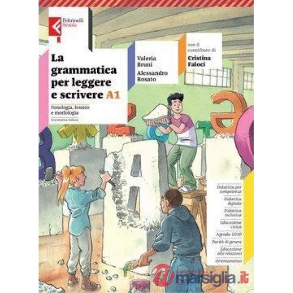 LA GRAMMATICA PER LEGGERE E SCRIVERE VOLUME A1 + VOLUME A2 + VOLUME B