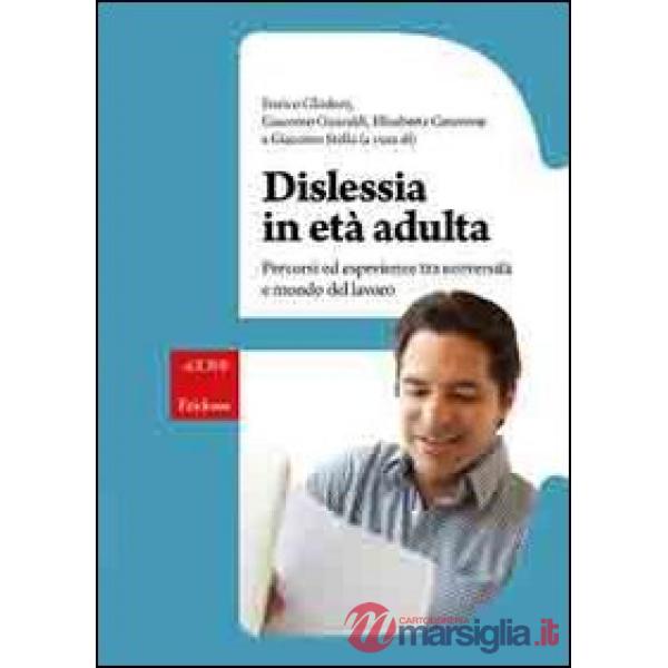 Dislessia in età adulta. Percorsi ed esperienze tra università e mondo del lavor
