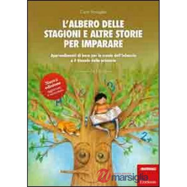Albero delle stagioni e altre storie per imparare. Apprendimenti di base per la scuola dell'infanzia e il biennio della primaria