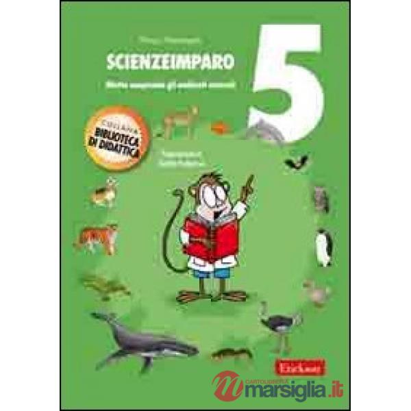 ScienzeImparo. Vol. 5: Mietta comprende gli ambienti naturali
