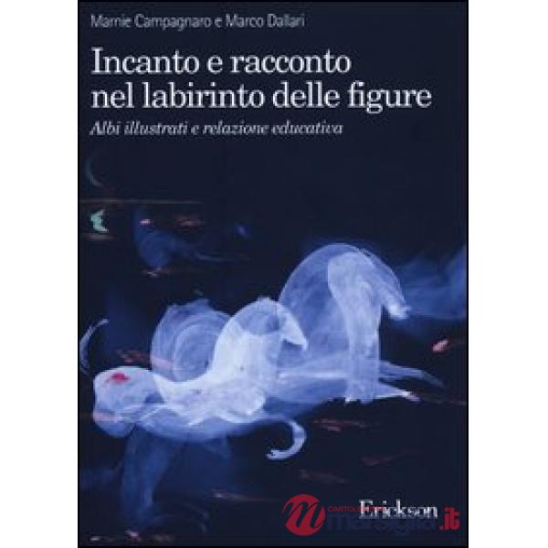 Incanto e racconto nel labirinto delle figure. Albi illustrati e relazione educativa