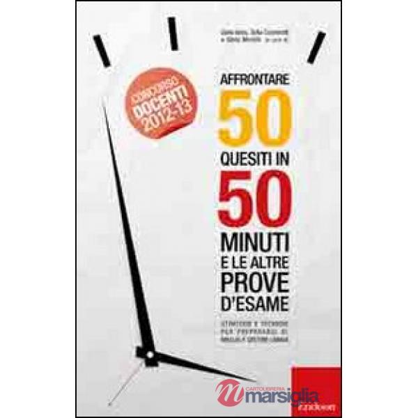 Affrontare 50 quesiti in 50 minuti e le altre prove d'esame. Strategie e tecnich