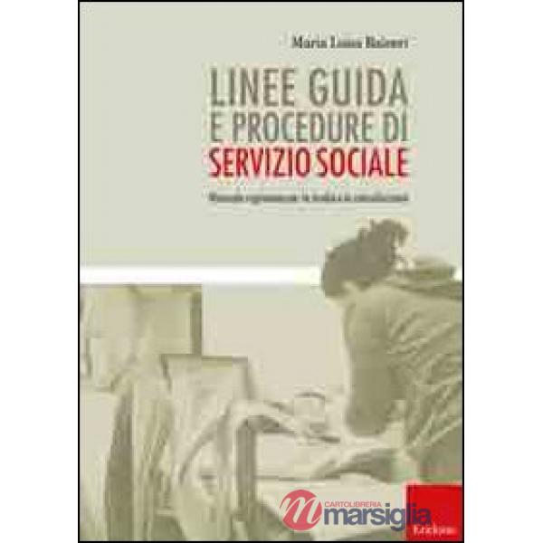 Linee guida e procedure di servizio sociale. Manuale ragionato per lo studio e la consultazione