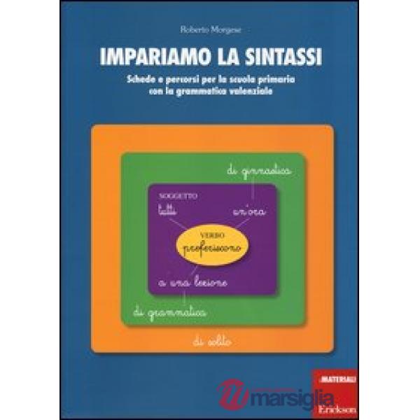 Impariamo la sintassi. Schede e percorsi per la scuola primaria con lagrammatica
