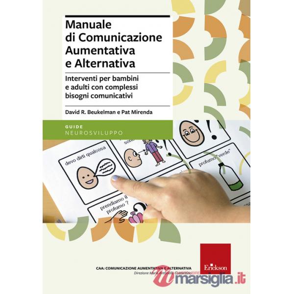 Manuale di comunicazione aumentativa e alternativa. Interventi per bambini e adulti con complessi bisogni comunicativi