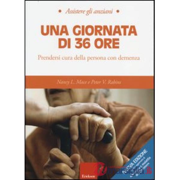 Giornata di 36 ore. Prendersi cura della persona con demenza (Una)