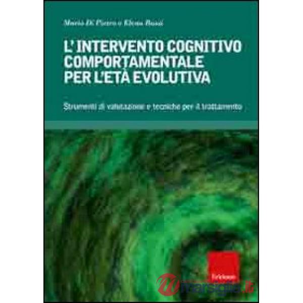 Intervento cognitivo-comportamentale per l'età evolutiva. Strumenti di valutazione e tecniche per il trattamento. Con CD-ROM (L'