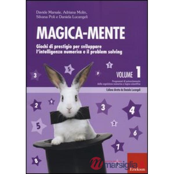 Magica-mente. Vol. 1: Giochi di prestigio per sviluppare l'intelligenza numerica e il problem solving