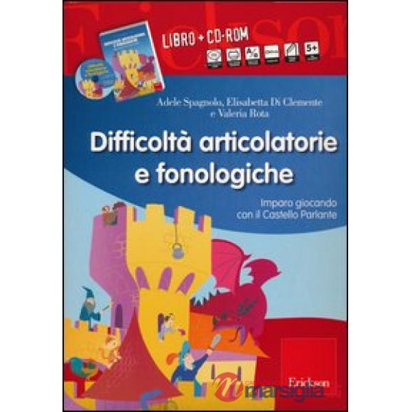 Difficoltà articolatorie e fonologiche. Imparo giocando con il Castello Parlante. Con CD-ROM