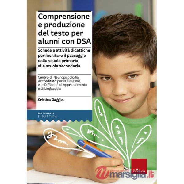 Comprensione e produzione del testo per alunni con DSA. Schede e attività didatt