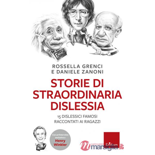 Storie di straordinaria dislessia. 15 dislessici famosi raccontati ai ragazzi