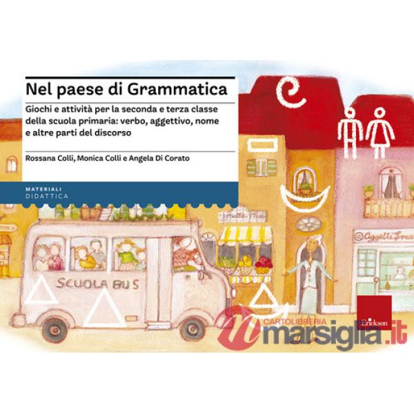 Nel paese di Grammatica. Giochi e attività per la seconda e terza classe della s