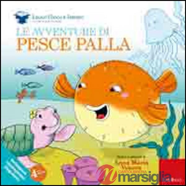 Avventure di pesce palla. Ediz. illustrata (Le)