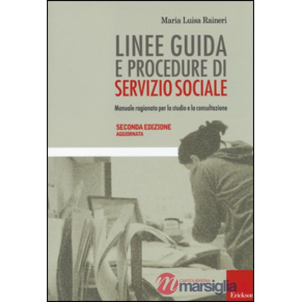 Linee guida e procedure di servizio sociale. Manuale ragionato per lo studio e l