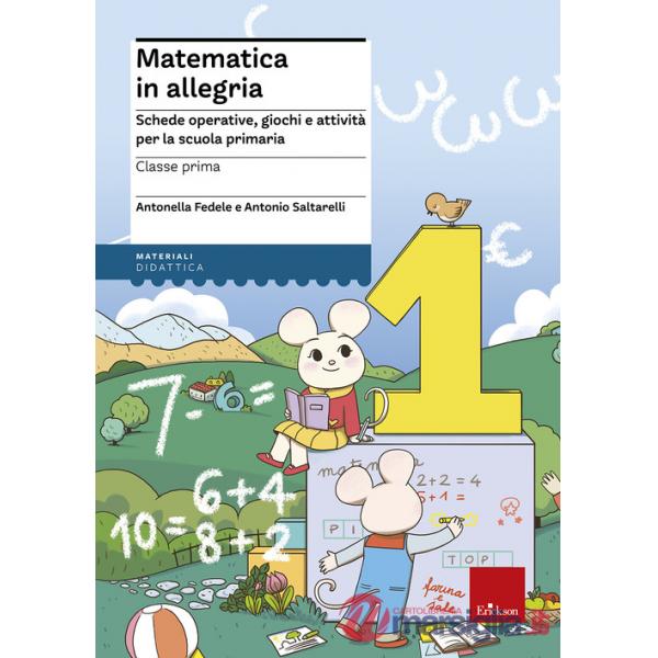 Matematica in allegria. Schede operative, giochi e attività per la scuola primaria. Per la 1ª classe elementare