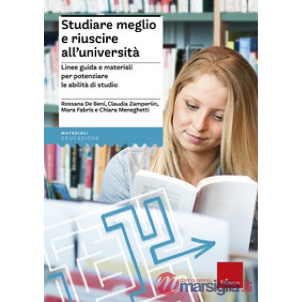 Studiare meglio e riuscire all'università. Linee guida e materiali per potenziare le abilità di studio