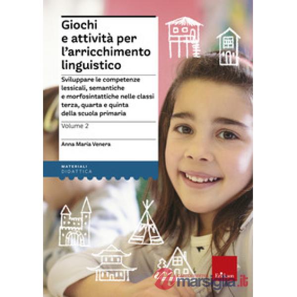 Giochi e attivita per l'arricchimento linguistico. Vol. 2: Sviluppare le compete