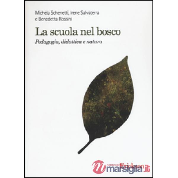 Scuola nel bosco. Pedagogia, didattica e natura (La)
