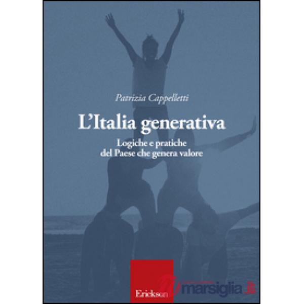 Italia generativa. Logiche e pratiche del Paese che genera valore (L')
